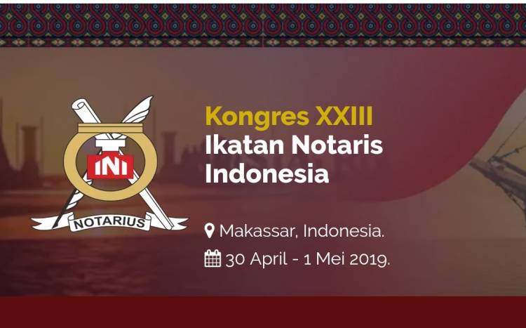 KONGRES XXIII IKATAN NOTARIS INDONESIA, MAKASSAR-30 APRIL - 1 MEI 2019