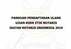 PANDUAN PENDAFTARAN ULANG UJIAN KODE ETIK NOTARIS 2019