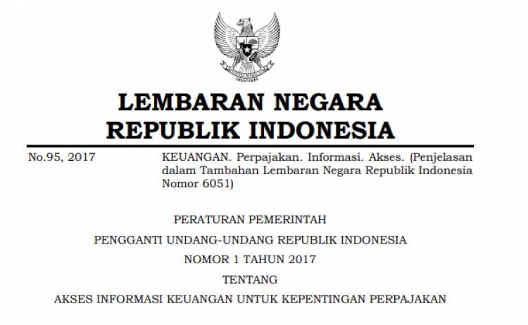 PERPU NOMOR 1 TAHUN 2017 TTG AKSES INFORMASI KEUANGAN UNTUK KEPENTINGAN PERPAJAKAN