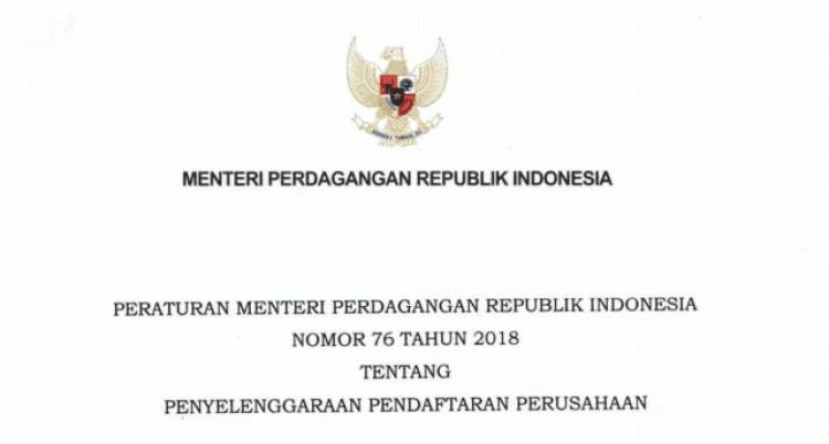 PERATURAN MENTERI PERDAGANGAN REPUBLIK INDONESIA NOMOR 76 TAHUN 2018 TENTANG PENYELENGGARAAN PENDAFTARAN PERUSAHAAN