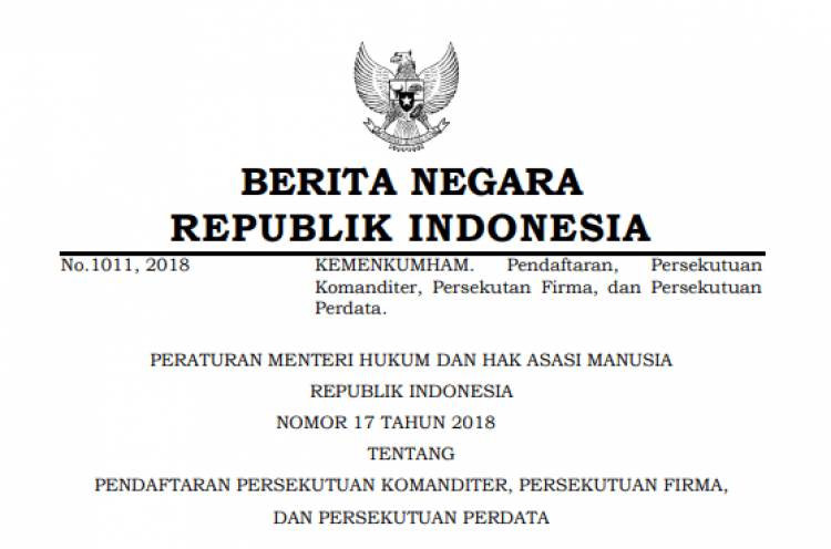 PERATURAN MENTERI HUKUM DAN HAK ASASI MANUSIA REPUBLIK INDONESIA NOMOR 17 TAHUN 2018 TENTANG PENDAFTARAN PERSEKUTUAN KOMANDITER, PERSEKUTUAN FIRMA, DAN PERSEKUTUAN PERDATA